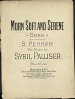 [1897] Morn soft and serene. Song, the words by S. Perham
